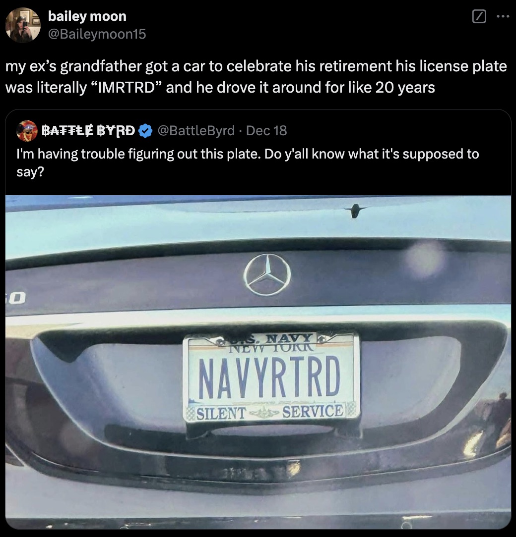 mercedes-benz - bailey moon my ex's grandfather got a car to celebrate his retirement his license plate was literally Imrtrd" and he drove it around for 20 years Battle Byrd Dec 18 I'm having trouble figuring out this plate. Do y'all know what it's suppos